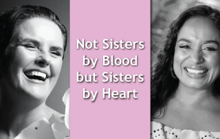 Not Sisters by Blood but Sisters by Heart